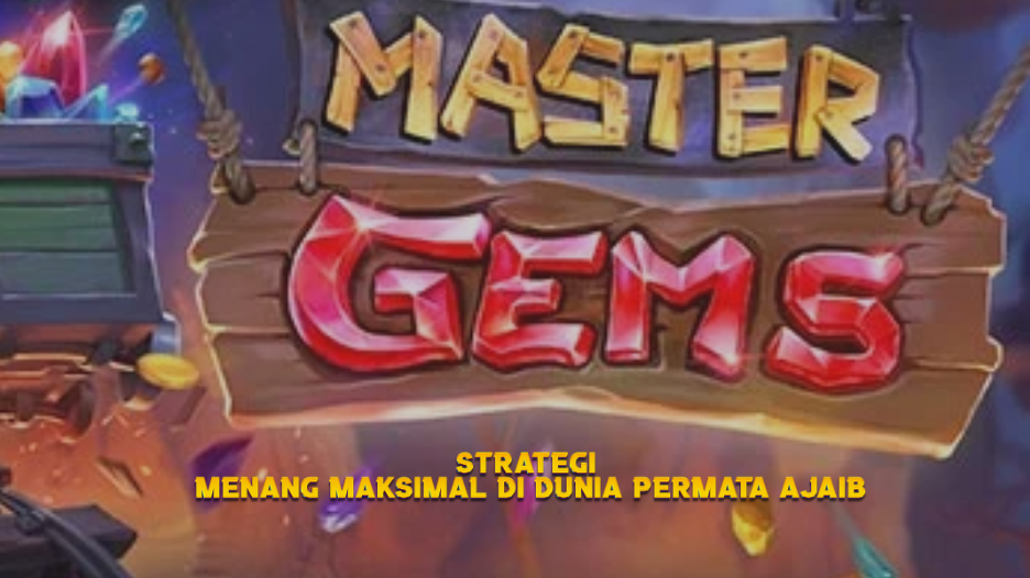 Strategi Menang Maksimal di Dunia Permata Ajaib