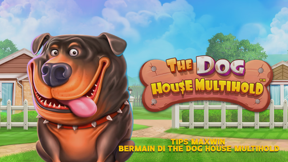Tips Maxwin Bermain di The Dog House Multihold